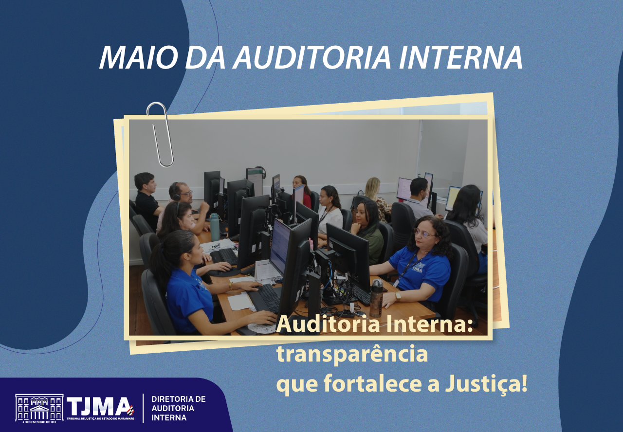Campanha do TJMA destaca papel estratégico da Auditoria Interna ...